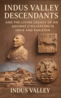 Indus Valley Descendants and the Living Legacy of an Ancient Civilization in India and Pakistan: Dravidian roots tribal ancestry genetics archaeology ... history of South Asia’s earliest people B0GC55KCM8 Book Cover