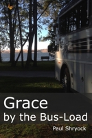 Grace by the Bus-Load 1973185741 Book Cover