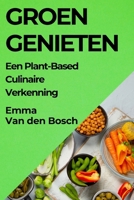 Groen Genieten: Een Plant-Based Culinaire Verkenning 1835867421 Book Cover