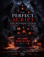 The Perfect Script: The Author’s Curse: When Stories Rewrite Reality (The Perfect Script Series) B0GRVN2X4W Book Cover