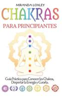 Chakras para Principiantes : Gu?a Pr?ctica para Conocer Los Chakras, Despertar la Energ?a y Curarla 1795520256 Book Cover