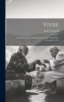 Vivre: Étude Des Moyens De Relever L'énergie Vitale Et De Prolonger La Vie 1021687413 Book Cover