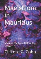 Maelstrom in Mauritius: MI6 and the Calm Before the Storm B0GQL8KCYF Book Cover