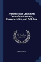 Nummits And Crummits: Devonshire Customs, Characteristics, And Folk-lore... 1016604734 Book Cover