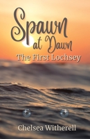 Spawn at Dawn: The First Lochsey 1662933576 Book Cover