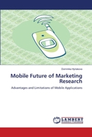 Mobile Future of Marketing Research: Advantages and Limitations of Mobile Applications 3330049030 Book Cover