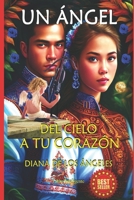 UN ÁNGEL: Del Cielo a tu Corazón B0B55D8KQS Book Cover