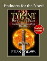Endnotes for the Novel Tyrant - Rise of the Beast: LARGE PRINT (Chronicles of the Apocalypse) 1963000315 Book Cover