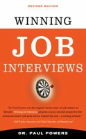 Winning Job Interviews: Reduce Interview Anxiety / Outprepare the Other Candidates / Land the Job You Love 1601630883 Book Cover