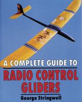 A Complete Guide to Radio Control Gliders 1854861441 Book Cover