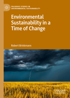 Environmental Sustainability in a Time of Change (Palgrave Studies in Environmental Sustainability) 3030282023 Book Cover