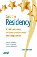 Get The Residency: ASHP's Guide to Residency Interviews and Preparation 1585283657 Book Cover