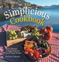 The Simplicious Cookbook: A Collection of Veggie-Rich and Nutrient-Dense Recipes 1038369525 Book Cover