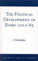 The Political Development of Rome: 1012-85 0761822585 Book Cover