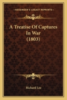 A Treatise Of Captures In War 128934597X Book Cover