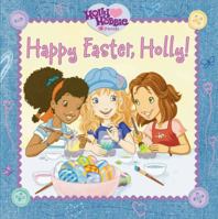Happy Easter, Holly! (Holly Hobbie and Friends) 1416949267 Book Cover