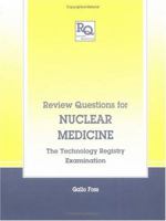 Review Questions for Nuclear Medicine: The Technology Registry Examination (Review Questions Series) 1850707030 Book Cover