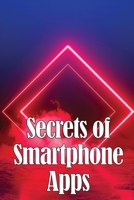 Secrets of Smartphone Apps: Introducing Secret Smartphone Apps 3986086609 Book Cover