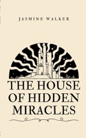 The house of hidden miracles B0CHG6W1CY Book Cover