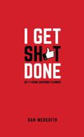 I Get Sh*t Done: My F*cking Awesome Planner 1781332207 Book Cover