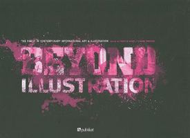 Beyond Illustration: The Finest in Contemporary International Art & Illustration 3939566268 Book Cover