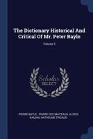 The Dictionary Historical and Critical of Mr. Peter Bayle, Volume 2 1016641028 Book Cover