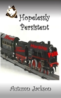 Hopelessly Persistent 1945145307 Book Cover