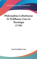 Philosophiae Leibnitianae Et Wolffianae Usus In Theologia (1749) 1104890542 Book Cover