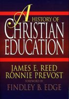 A History of Christian Education 0805418679 Book Cover
