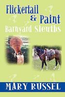 Flickertail & Paint, Barnyard Sleuths 1448972485 Book Cover