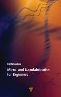 Micro- and Nanofabrication for Beginners 9814877093 Book Cover