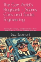 The Con Artist’s Playbook – Scams, Cons and Social Engineering: Exposes the Modern Confidence Game – From Street Scams to AI-Driven Deepfake Deception ... Deceit: The Complete Financial Crime Series) B0FJ877DDJ Book Cover