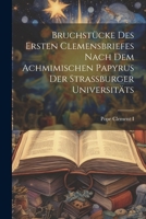 Bruchstücke des ersten Clemensbriefes nach dem Achmimischen Papyrus der Strassburger Universitäts 1022115634 Book Cover