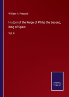 History of the Reign of Philip the Second, King of Spain: Vol. II 3375167660 Book Cover