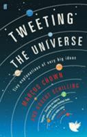 Tweeting the Universe: Tiny Explanations of Very Big Ideas 0571278434 Book Cover