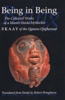 Being in Being : The Collected Works of a Master Haida Mythteller (Skaay of the Qquuna 1550549715 Book Cover