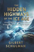 The Hidden Highways of the Ice Age: Uncovering the Pleistocene Land Bridges Where Human History Began B0G4JK985P Book Cover