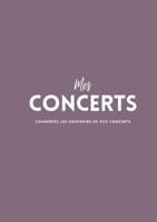 Mes Concerts - Conservez les souvenirs de vos concerts (French Edition) 2322636738 Book Cover