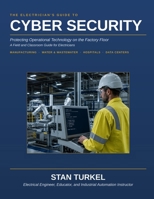 The Electrician's Guide to Cyber Security: Protecting Operational Technology on the Factory Floor (Stan's Troubleshooting Books) B0H8GJDTYM Book Cover