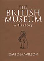 The British Museum: A History 0714127647 Book Cover