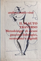 IL FLAUTO TRAVERSO Metodologie di alcuni processi fisiologici, economici e digitali 024496498X Book Cover