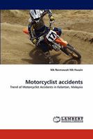 Motorcyclist accidents: Trend of Motorcyclist Accidents in Kelantan, Malaysia 3844324488 Book Cover