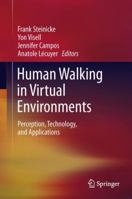 Human Walking in Virtual Environments: Perception, Technology, and Applications 1441984313 Book Cover