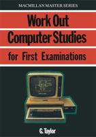 Work Out Computer Studies for First Examinations 033339660X Book Cover