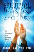 Spiritual Warfare in the 21st Century: The Re-Emergence of the Deliverance Ministry 1432767313 Book Cover