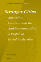 Stranger Cities: Australian Creation and the Ambidextrous Mind, a Profile of Portal Modernity 9004680098 Book Cover