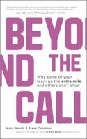 Beyond The Call: Why Some of Your Team Go the Extra Mile and Others Don't Show 1119962587 Book Cover