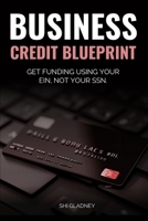 Business Credit Blueprint: The Step-by-Step System to Build Business Credit, Get Funded, and Stop Using Your Personal Credit Score B0GZVB57YN Book Cover