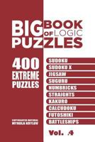 Big Book Of Logic Puzzles - 400 Extreme Puzzles: Sudoku, Sudoku X, Jigsaw, Suguru, Numbricks, Straights, Kakuro, Calcudoku, Futoshiki, Battleships (Volume 4) 1544034199 Book Cover