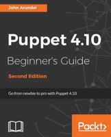 Puppet 4.10 Beginner's Guide - Second Edition: From newbie to pro with Puppet 4.10 1787124002 Book Cover